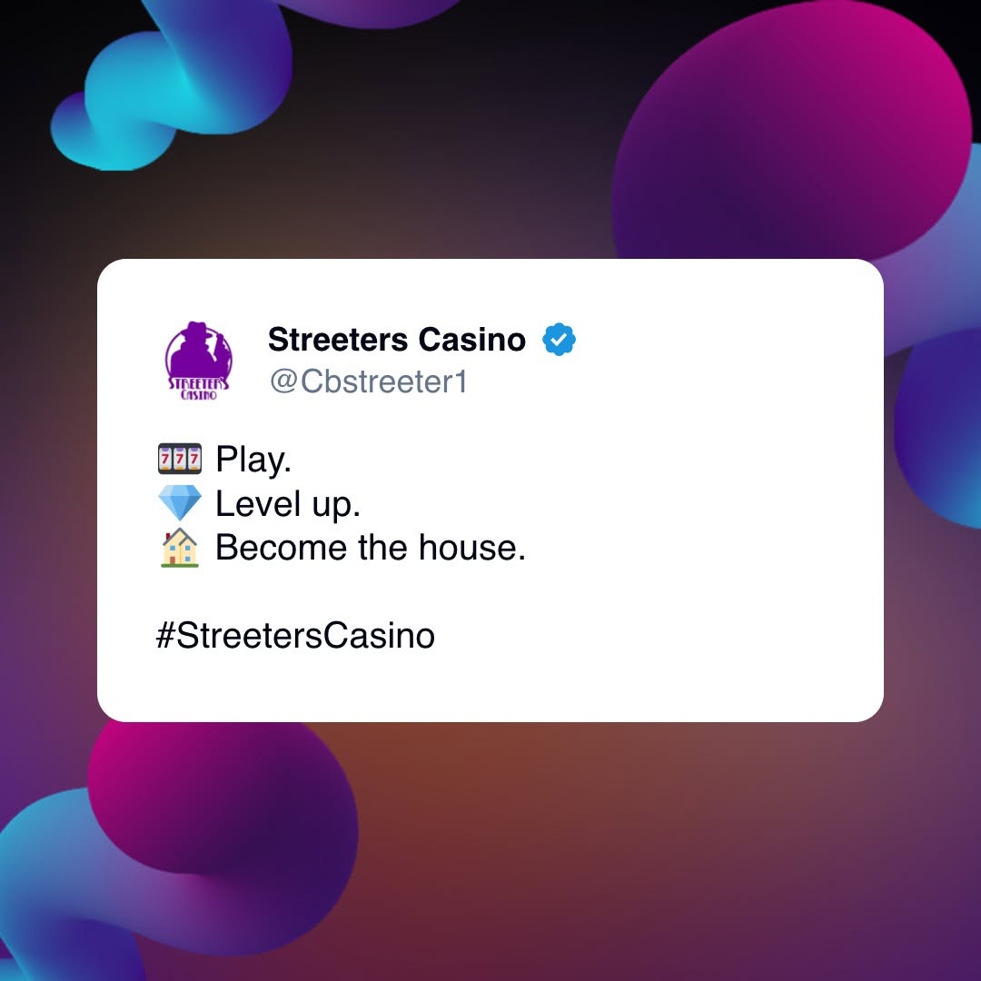 13 Play. Level up. MA Become the house. #StreetersCasino