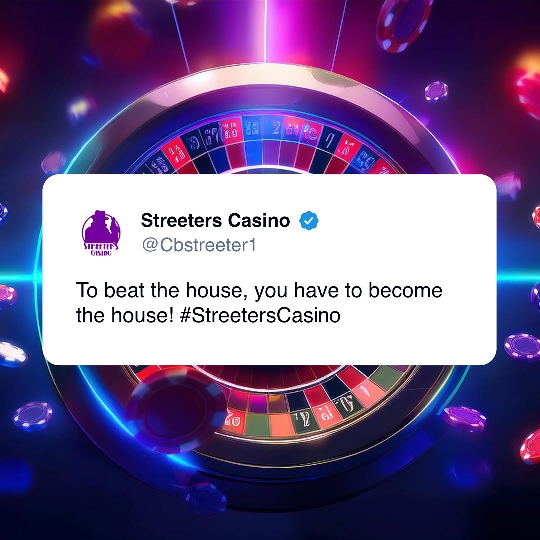 To beat the house, you have to become the house! #StreetersCasino